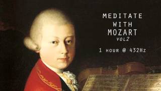 Meditate with Mozart  432Hz Classical Music  Vol 2 [upl. by Martsen758]