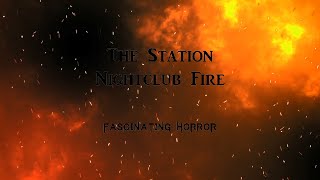 The Station Nightclub Fire  A Short Documentary  Fascinating Horror [upl. by Dlorrej492]