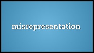 Misrepresentation Meaning [upl. by Bobker]